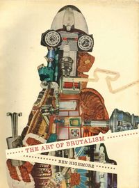 Produktbild: Highmore, B: The Art of Brutalism