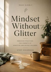 Produktbild: Mindset Without Glitter. Practical Exercises for Parents of Sensitive and Gifted Children.