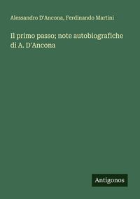 Produktbild: Il primo passo; note autobiografiche di A. D'Ancona