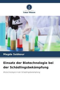 Produktbild: Sabbour, M: Einsatz der Biotechnologie bei der Sch&auml;dlingsbek