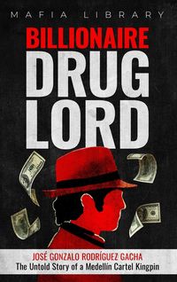 Produktbild: Billionaire Drug Lord - Jos&eacute; Gonzalo Rodr&iacute;guez Gacha
