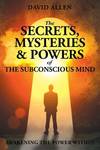 Produktbild: The Secrets, Mysteries and Powers of The Subconscious Mind