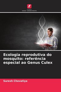 Produktbild: Ecologia reprodutiva do mosquito: refer&ecirc;ncia especial ao Genus Culex