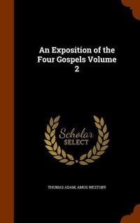 Bild vom Artikel An Exposition of the Four Gospels Volume 2 vom Autor Thomas Adam