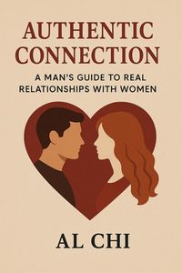 Produktbild: Authentic Connection: A Man's Guide to Real Relationships with Women