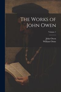 Produktbild: The Works of John Owen; Volume 1