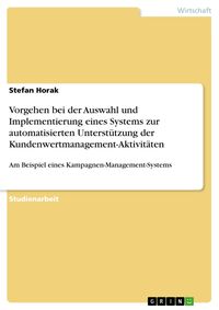 Produktbild: Vorgehen bei der Auswahl und Implementierung eines Systems zur automatisierten Unterst&uuml;tzung der Kundenwertmanagement-Aktivit&auml;ten