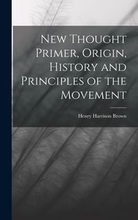 Produktbild: New Thought Primer, Origin, History and Principles of the Movement