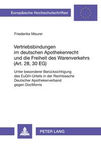 Produktbild: Vertriebsbindungen im deutschen Apothekenrecht und die Freiheit des Warenverkehrs (Art. 28, 30 EG)