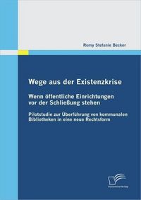 Produktbild: Wege aus der Existenzkrise: Wenn &ouml;ffentliche Einrichtungen vor der Schlie&szlig;ung stehen