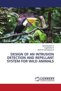Produktbild: Design Of An Intrusion Detection and Repellant System For Wild Animals