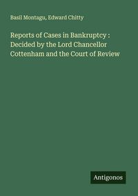 Produktbild: Reports of Cases in Bankruptcy : Decided by the Lord Chancellor Cottenham and the Court of Review