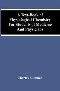 Produktbild: A Text-Book Of Physiological Chemistry For Students Of Medicine And Physicians