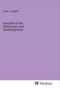 Produktbild: Handbuch der Medizinal-und Sanit&auml;tspolizei