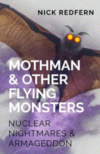 Produktbild: Mothman & Other Flying Monsters: Nuclear Nightmares & Armageddon