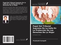 Produktbild: Papel Del Tribunal Supremo De La India En La Protecci&oacute;n De Los Derechos De La Mujer