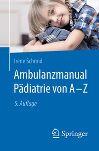 Bild vom Artikel Ambulanzmanual Pädiatrie von A-Z vom Autor Irene Schmid