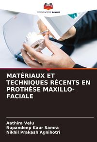 Produktbild: MAT&Eacute;RIAUX ET TECHNIQUES R&Eacute;CENTS EN PROTH&Egrave;SE MAXILLO-FACIALE