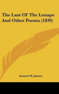 Produktbild: Janney, S: Last Of The Lenape And Other Poems (1839)