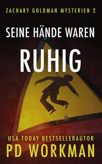 Produktbild: Seine H&auml;nde waren ruhig (Zachary Goldman Mysterien, #2)