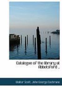 Produktbild: Catalogue of the Library at Abbotsford ..