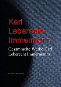 Produktbild: Gesammelte Werke Karl Leberecht Immermanns