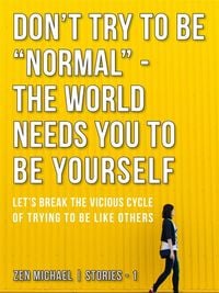 Produktbild: Don't Try To Be "Normal" - The World Needs You to Be Yourself