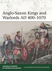 Produktbild: Anglo-Saxon Kings and Warlords AD 400-1070