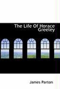 Produktbild: The Life of Horace Greeley