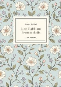 Produktbild: Franz Werfel: Eine bla&szlig;blaue Frauenschrift. Vollst&auml;ndige Neuausgabe