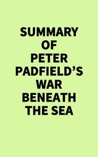 Produktbild: Summary of Peter Padfield's War Beneath the Sea