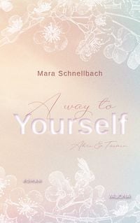 Bild vom Artikel A way to YOURSELF (YOURSELF - Reihe 1) vom Autor Mara Schnellbach
