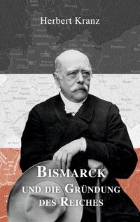 Produktbild: Bismarck und die Gr&uuml;ndung des Reiches