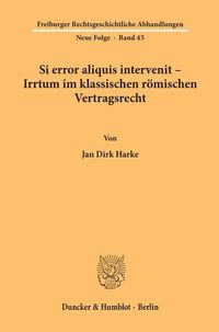 Produktbild: Si error aliquis intervenit &ndash; Irrtum im klassischen r&ouml;mischen Vertragsrecht.