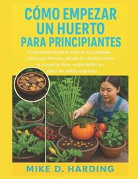 Produktbild: C&oacute;mo Empezar Un Huerto Para Principiantes