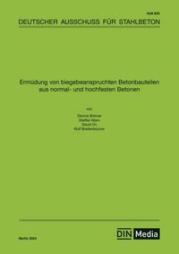 Produktbild: Erm&uuml;dung von biegebeanspruchten Betonbauteilen aus normal- und hochfesten Betonen