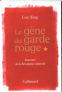 Produktbild: Le g&egrave;ne du garde rouge : souvenirs de la R&eacute;volution culturelle