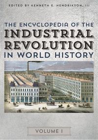Produktbild: The Encyclopedia of the Industrial Revolution in World Histo