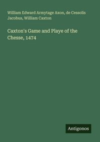 Produktbild: Caxton's Game and Playe of the Chesse, 1474