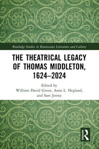 Produktbild: The Theatrical Legacy of Thomas Middleton, 1624-2024