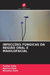 Produktbild: Infec&ccedil;&otilde;es F&uacute;ngicas Da Regi&atilde;o Oral E Maxilofacial