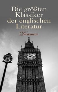 Produktbild: Die gr&ouml;&szlig;ten Klassiker der englischen Literatur: Dramen