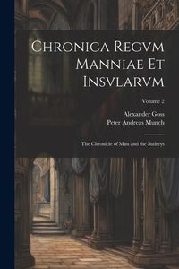 Produktbild: Chronica Regvm Manniae Et Insvlarvm: The Chronicle of Man and the Sudreys; Volume 2