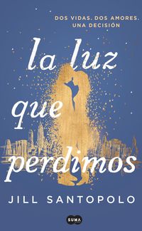 Produktbild: La luz que perdimos : dos vidas, dos amores, una decisi&oacute;n