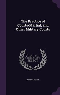 Produktbild: The Practice of Courts-Martial, and Other Military Courts