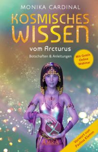 Produktbild: KOSMISCHES WISSEN VOM ARCTURUS: Botschaften & Anleitungen der Lichtwesen