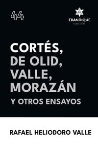 Produktbild: Cort&eacute;s, De Olid, Valle, Moraz&aacute;n y otros ensayos