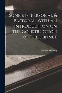 Produktbild: Sonnets, Personal & Pastoral, With an Introduction on the Construction of the Sonnet