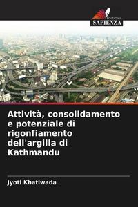 Produktbild: Attivit&agrave;, consolidamento e potenziale di rigonfiamento dell'argilla di Kathmandu
