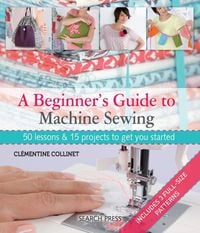 Produktbild: A Beginner's Guide to Machine Sewing